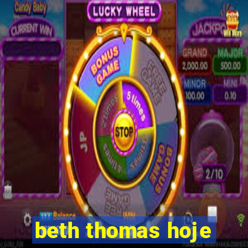 beth thomas hoje